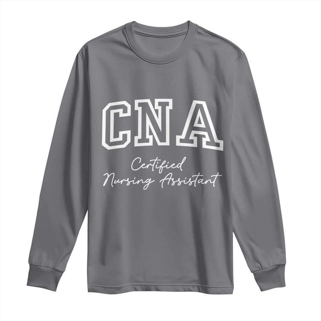 Certified Nursing Assistant Long Sleeve Shirt CNA Gift TS10 Charcoal Print Your Wear