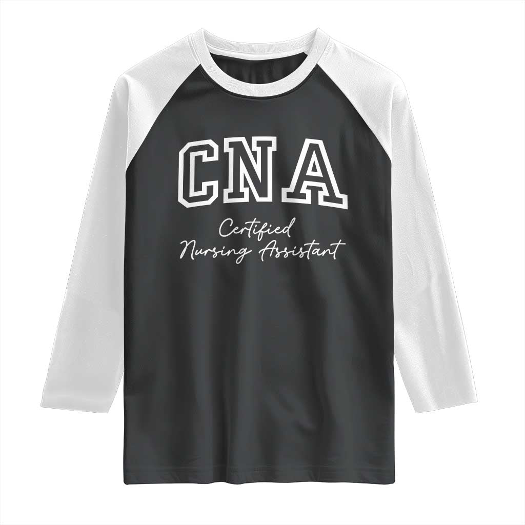 Certified Nursing Assistant Raglan Shirt CNA Gift TS10 Black White Print Your Wear