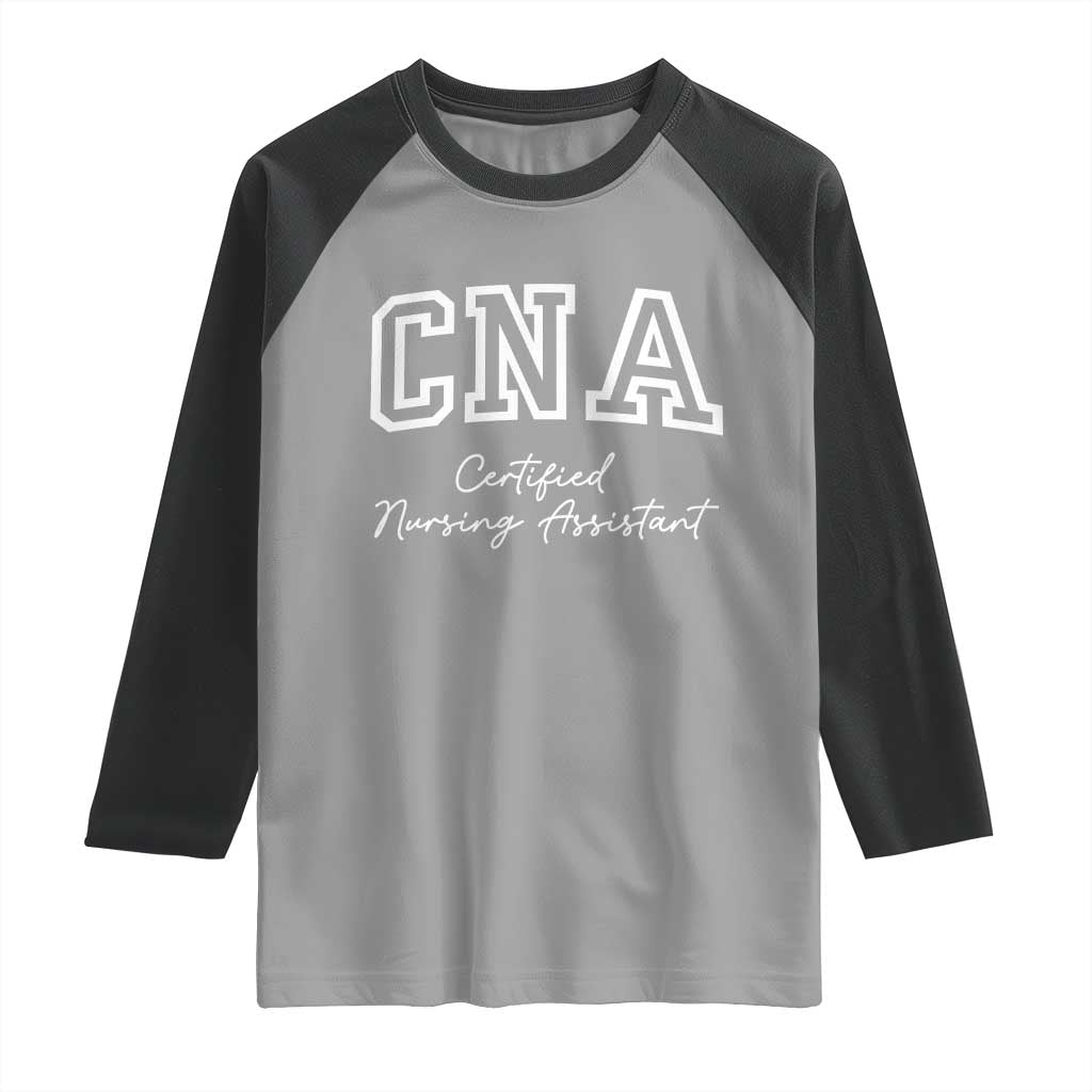 Certified Nursing Assistant Raglan Shirt CNA Gift TS10 Sport Gray Black Print Your Wear