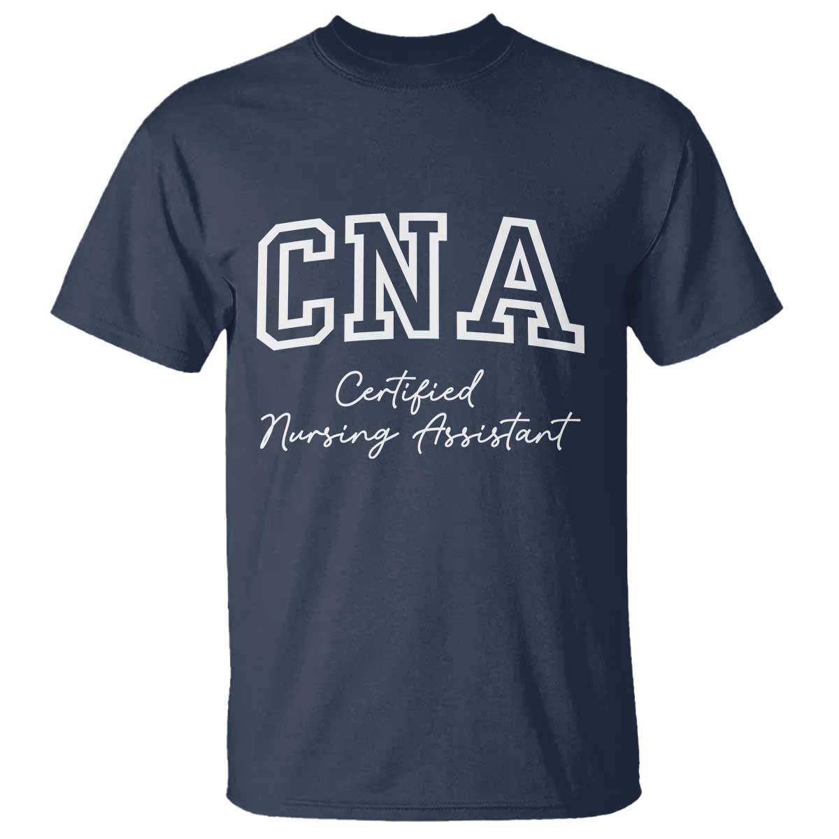 Certified Nursing Assistant T Shirt CNA Gift TS10 Navy Print Your Wear