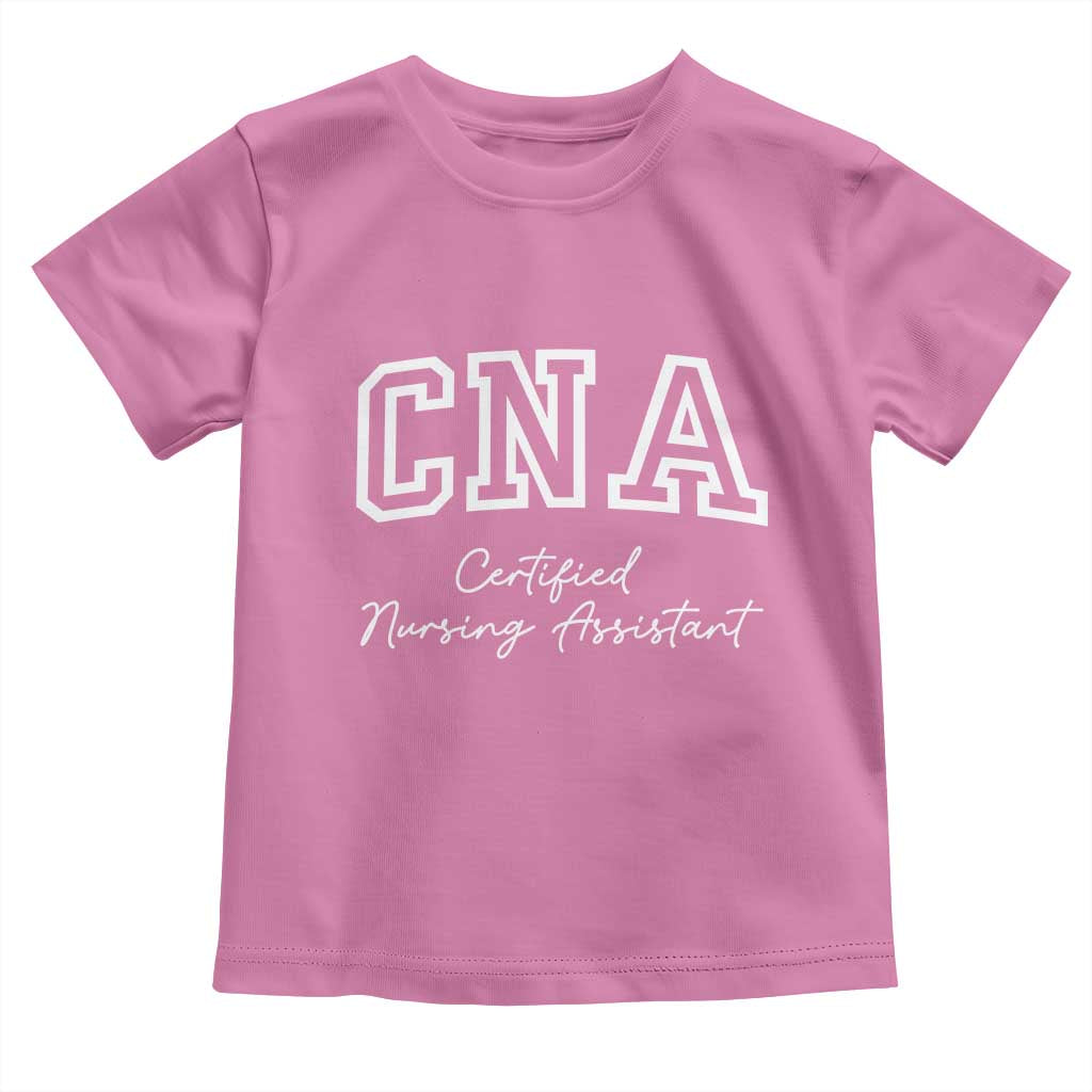 Certified Nursing Assistant Toddler T Shirt CNA Gift TS10 Azalea Print Your Wear