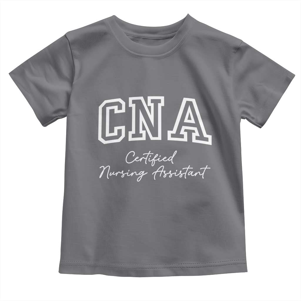 Certified Nursing Assistant Toddler T Shirt CNA Gift TS10 Charcoal Print Your Wear