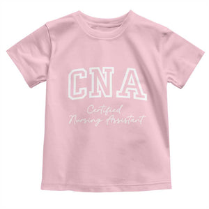Certified Nursing Assistant Toddler T Shirt CNA Gift TS10 Light Pink Print Your Wear