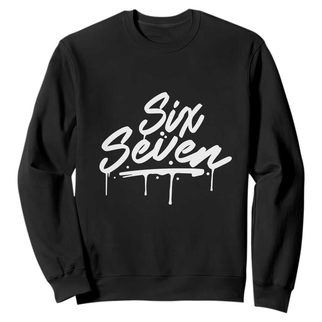 Fun Six Seven Meme Sweatshirt Funny 6 7 Meme Gen Alpha Slang Streetwear TS10 Black Print Your Wear