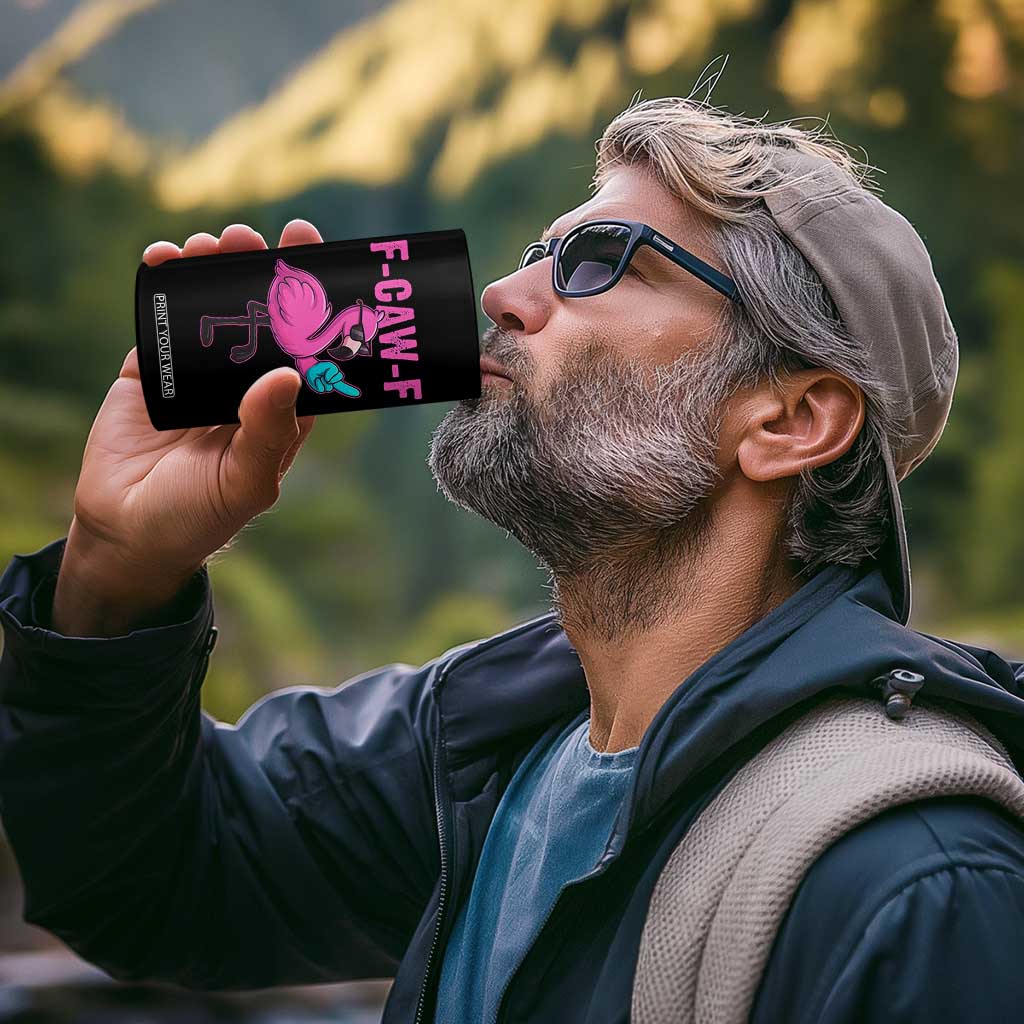 Funny F-Caw-F Flamingo 4 in 1 Can Cooler Tumbler Adult Humor TS10 Print Your Wear