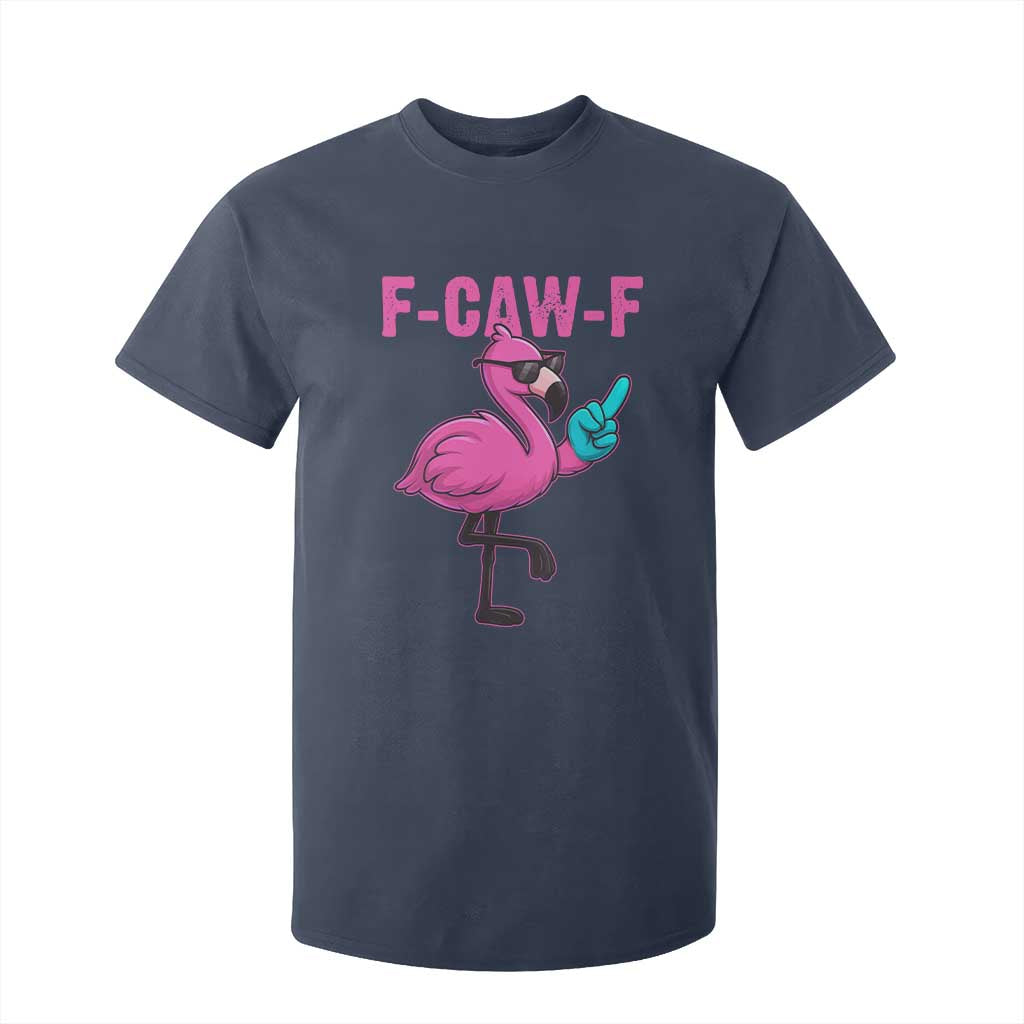 Funny F-Caw-F Flamingo T Shirt For Kid Adult Humor TS10 Navy Print Your Wear