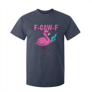 Funny F-Caw-F Flamingo T Shirt For Kid Adult Humor TS10 Navy Print Your Wear