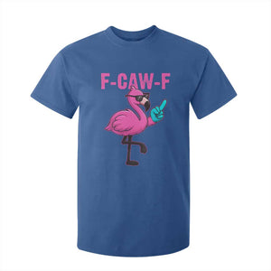 Funny F-Caw-F Flamingo T Shirt For Kid Adult Humor TS10 Royal Blue Print Your Wear