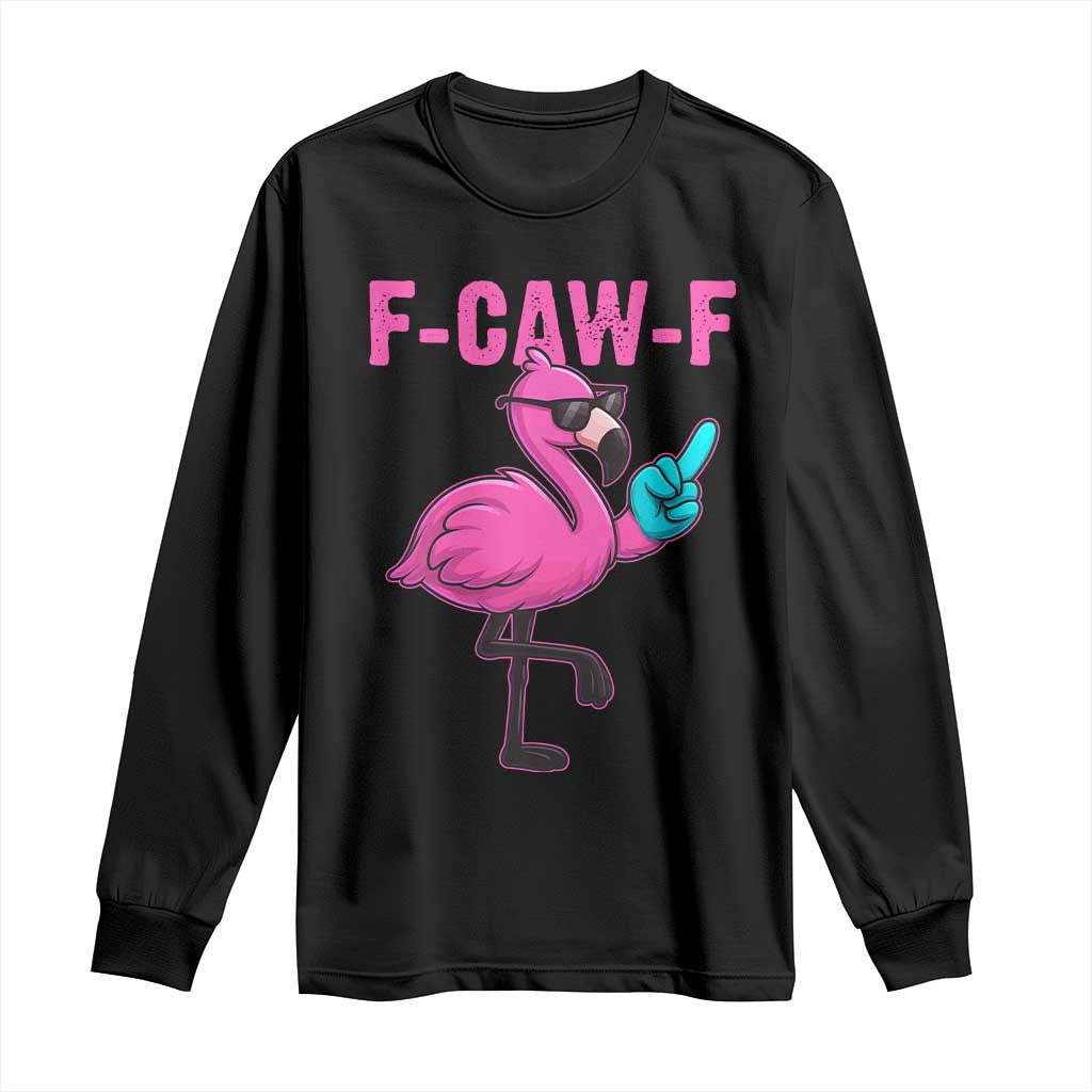 Funny F-Caw-F Flamingo Long Sleeve Shirt Adult Humor TS10 Black Print Your Wear