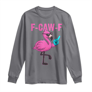 Funny F-Caw-F Flamingo Long Sleeve Shirt Adult Humor TS10 Charcoal Print Your Wear