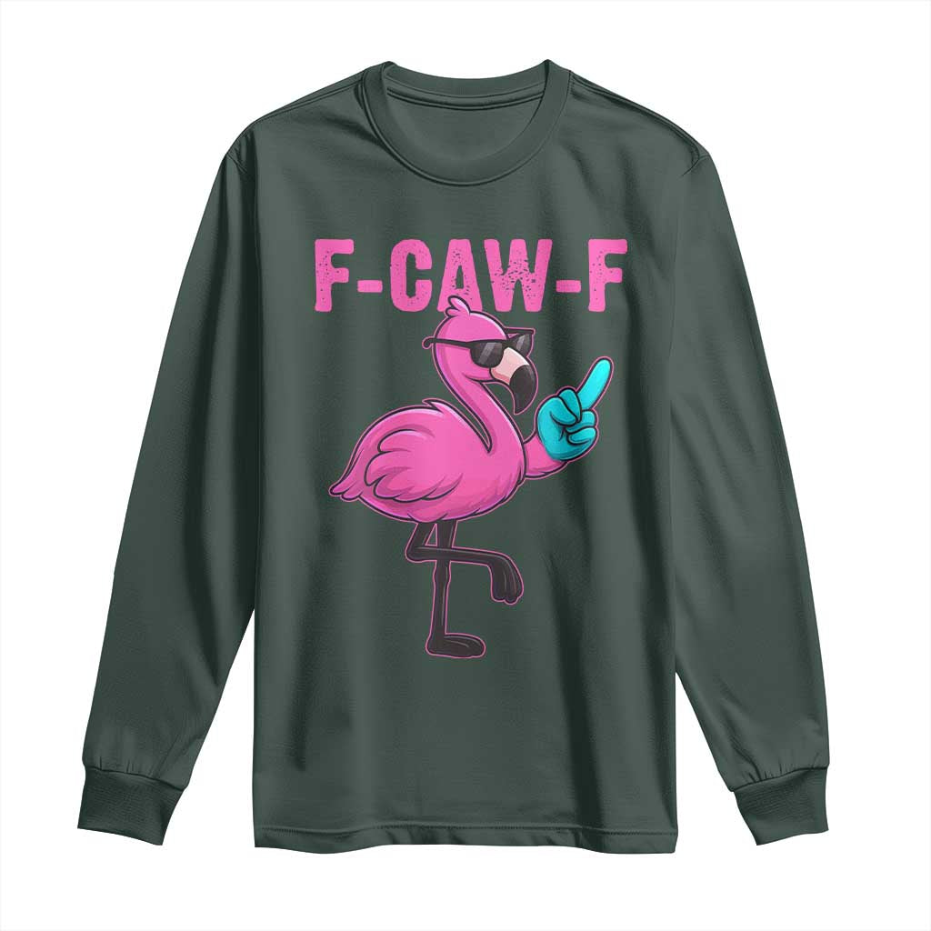 Funny F-Caw-F Flamingo Long Sleeve Shirt Adult Humor TS10 Dark Forest Green Print Your Wear