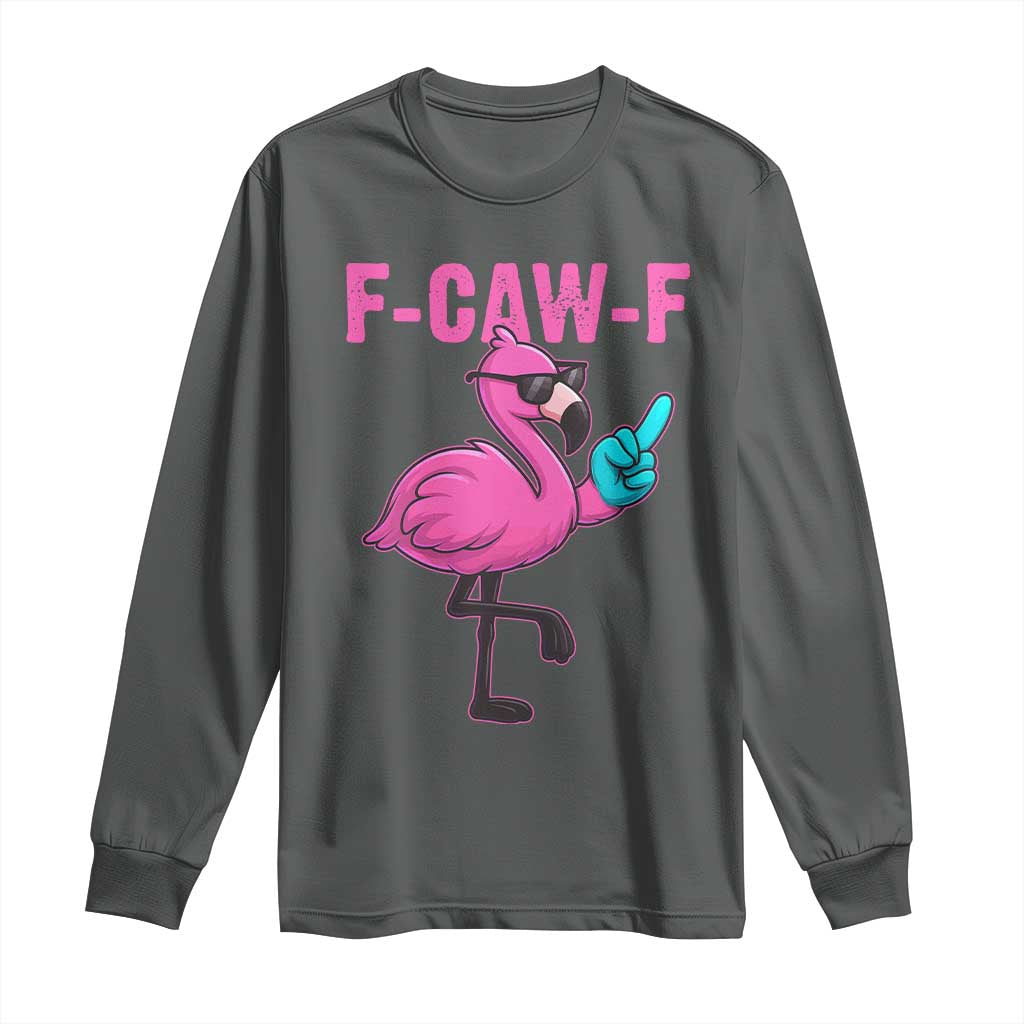 Funny F-Caw-F Flamingo Long Sleeve Shirt Adult Humor TS10 Dark Heather Print Your Wear