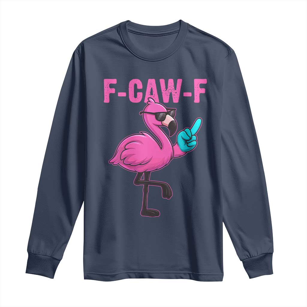 Funny F-Caw-F Flamingo Long Sleeve Shirt Adult Humor TS10 Navy Print Your Wear