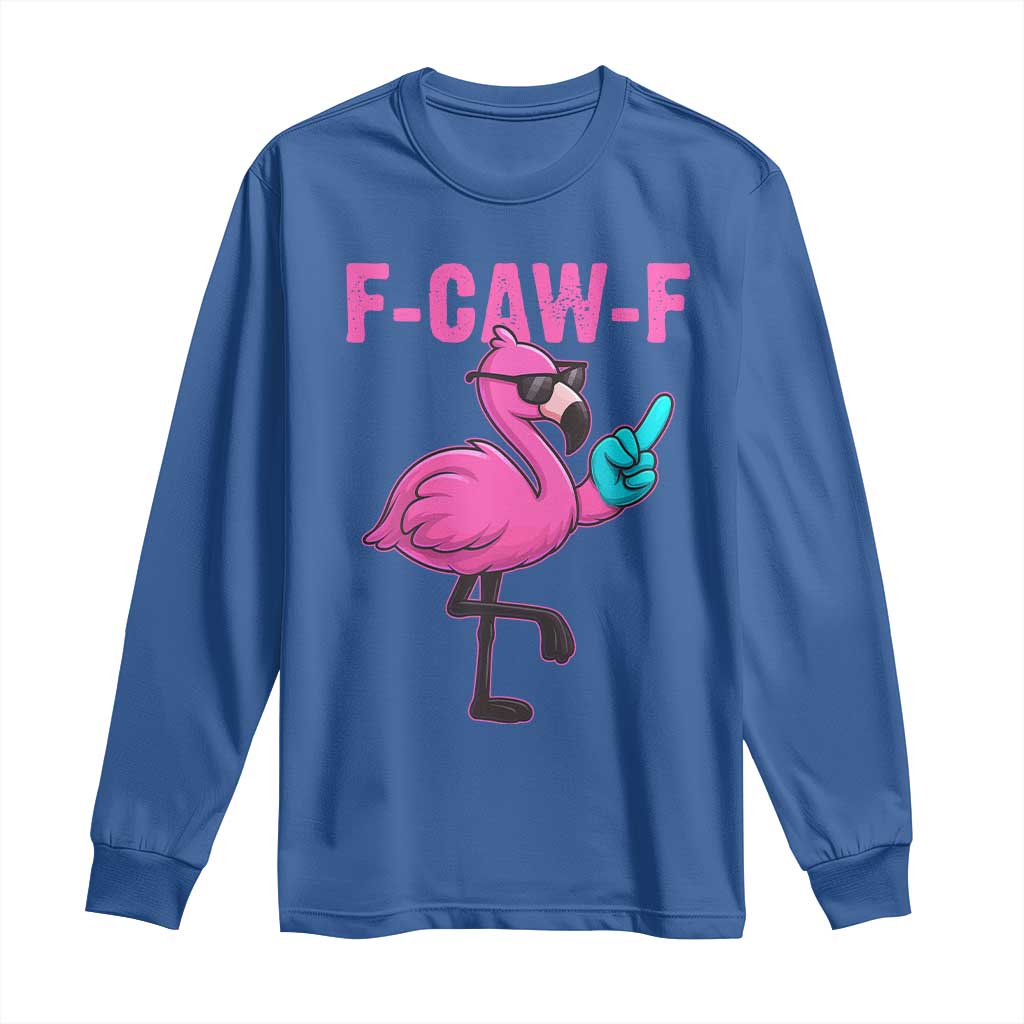 Funny F-Caw-F Flamingo Long Sleeve Shirt Adult Humor TS10 Royal Blue Print Your Wear