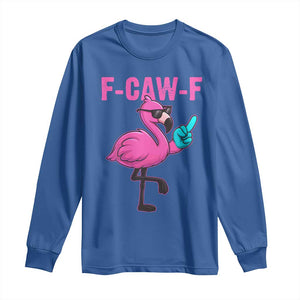 Funny F-Caw-F Flamingo Long Sleeve Shirt Adult Humor TS10 Royal Blue Print Your Wear