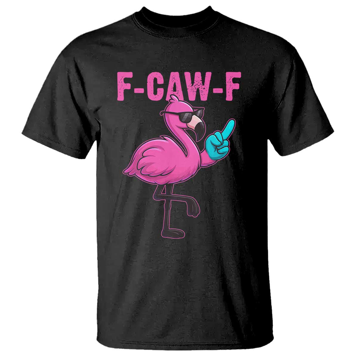 Funny F-Caw-F Flamingo T Shirt Adult Humor TS10 Black Print Your Wear
