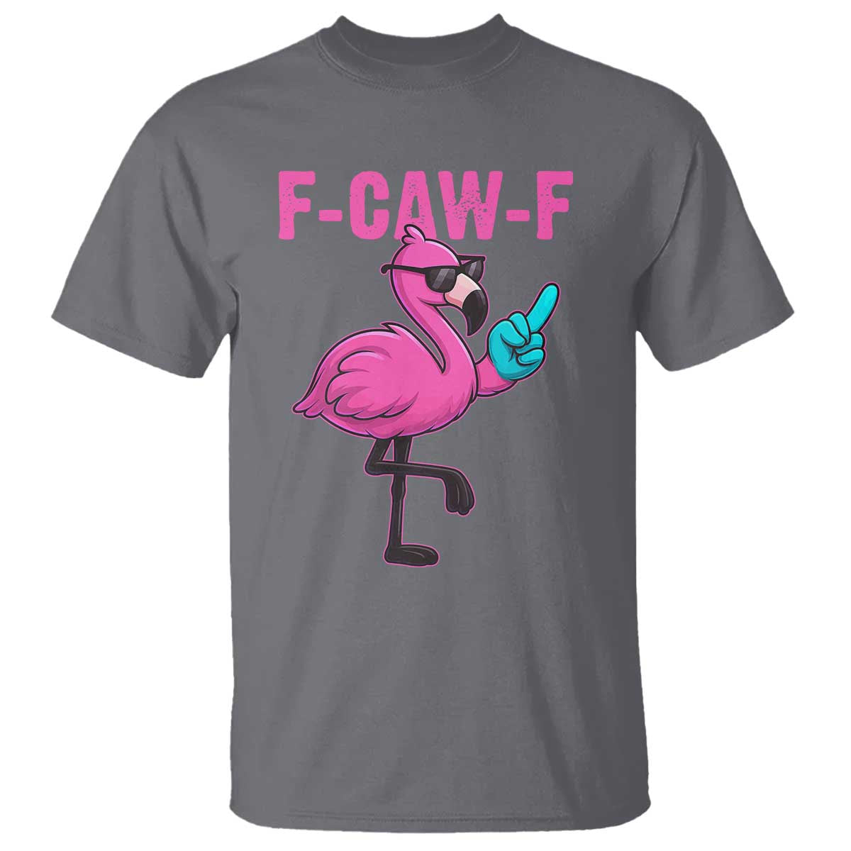 Funny F-Caw-F Flamingo T Shirt Adult Humor TS10 Charcoal Print Your Wear