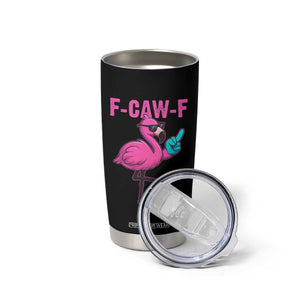 Funny F-Caw-F Flamingo Tumbler Cup Adult Humor TS10 Print Your Wear
