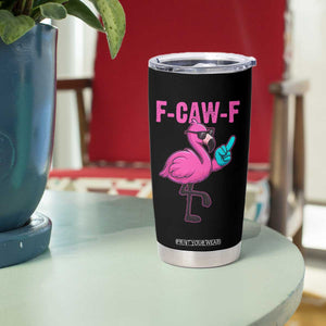 Funny F-Caw-F Flamingo Tumbler Cup Adult Humor TS10 Print Your Wear