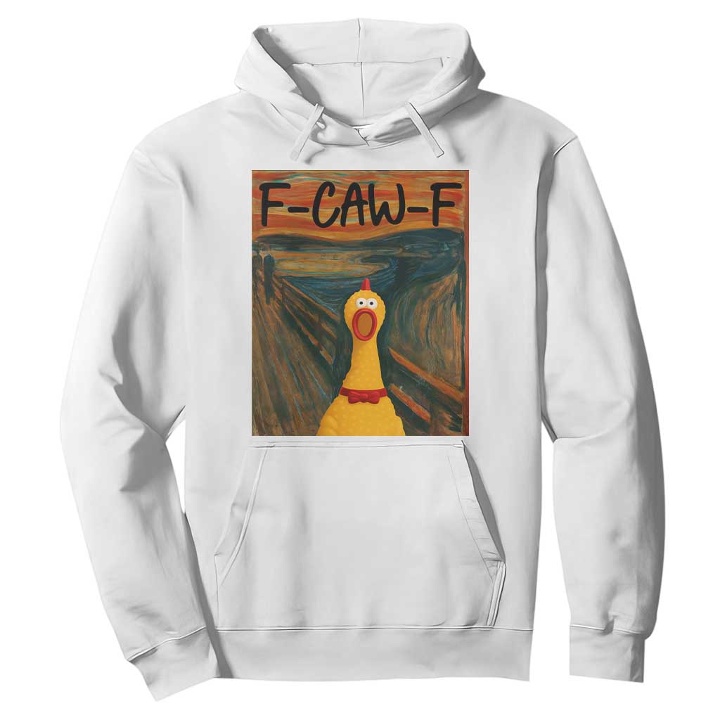 F Caw F Screaming Chicken Hoodie Funny Fawk Off Meme TS10 White Print Your Wear