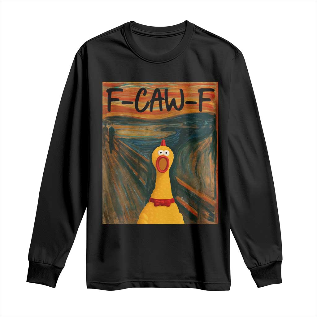 F Caw F Screaming Chicken Long Sleeve Shirt Funny Fawk Off Meme TS10 Black Print Your Wear