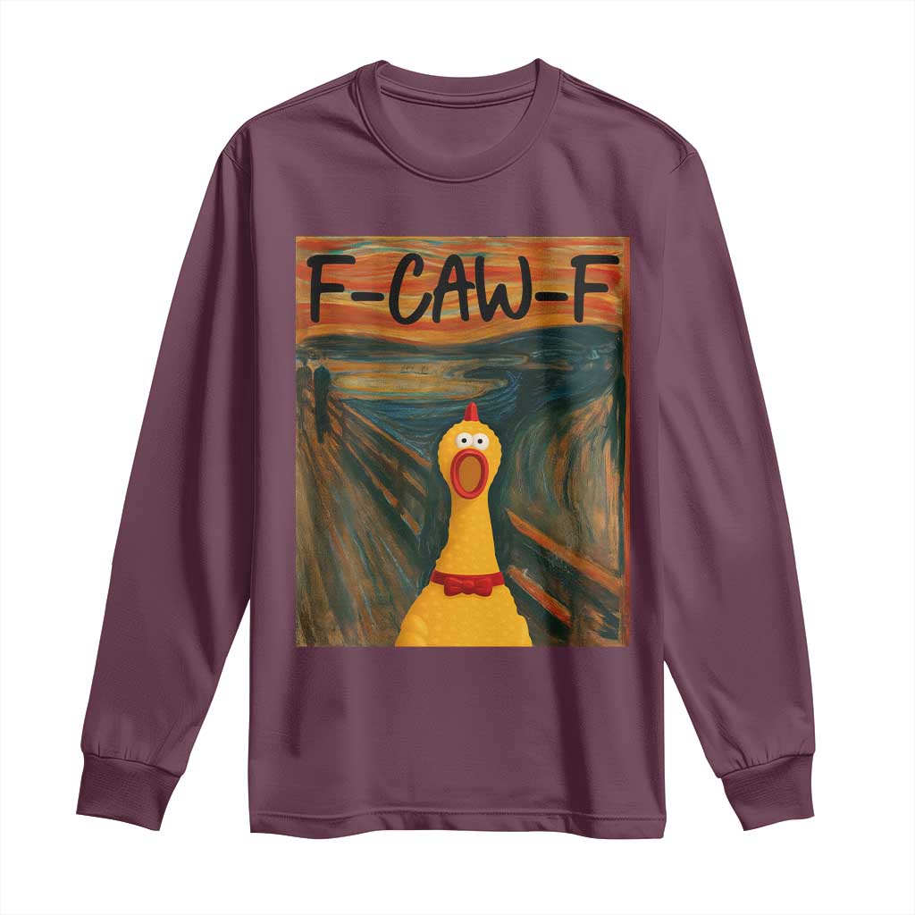 F Caw F Screaming Chicken Long Sleeve Shirt Funny Fawk Off Meme TS10 Maroon Print Your Wear