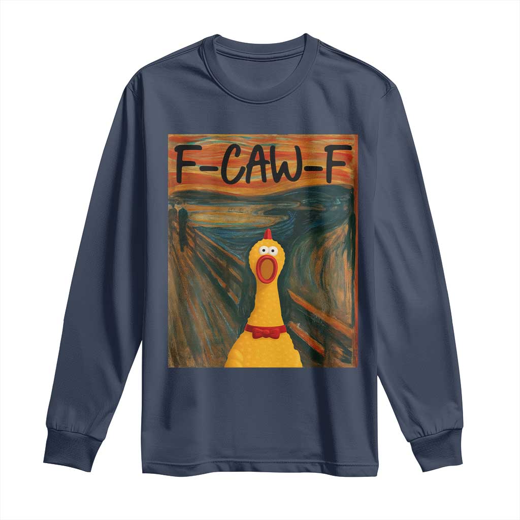 F Caw F Screaming Chicken Long Sleeve Shirt Funny Fawk Off Meme TS10 Navy Print Your Wear