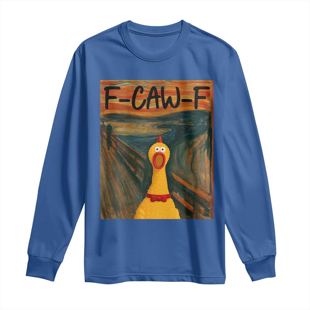 F Caw F Screaming Chicken Long Sleeve Shirt Funny Fawk Off Meme TS10 Royal Blue Print Your Wear