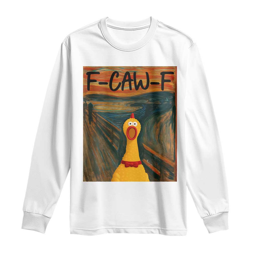 F Caw F Screaming Chicken Long Sleeve Shirt Funny Fawk Off Meme TS10 White Print Your Wear