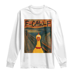 F Caw F Screaming Chicken Long Sleeve Shirt Funny Fawk Off Meme TS10 White Print Your Wear