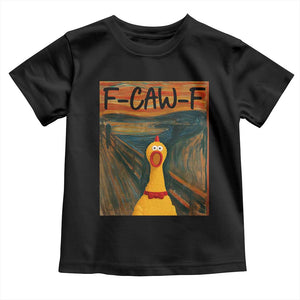 F Caw F Screaming Chicken Toddler T Shirt Funny Fawk Off Meme TS10 Black Print Your Wear