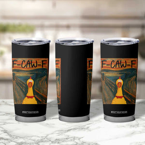 F Caw F Screaming Chicken Tumbler Cup Funny Fawk Off Meme TS10 Print Your Wear