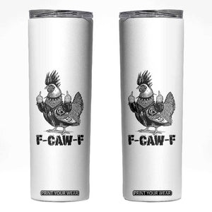 F Caw F Screaming Chicken Skinny Tumbler Metal Heavy Punk Rock Music Lovers TS10 White Print Your Wear