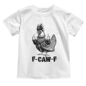 F Caw F Screaming Chicken Toddler T Shirt Metal Heavy Punk Rock Music Lovers TS10 White Print Your Wear
