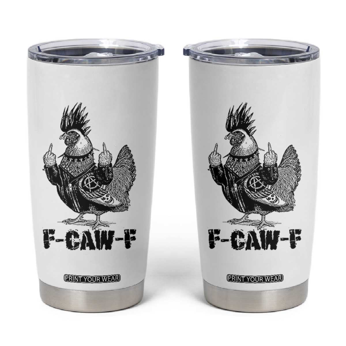 F Caw F Screaming Chicken Tumbler Cup Metal Heavy Punk Rock Music Lovers TS10 White Print Your Wear