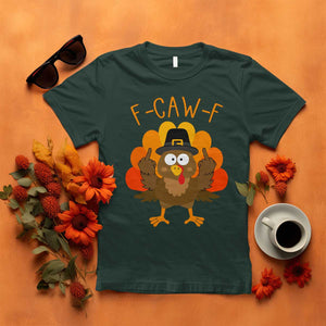 F-Caw-F Funny Turkey T Shirt Happy Thanksgiving Day Family Dinner TS10 Dark Forest Green Print Your Wear