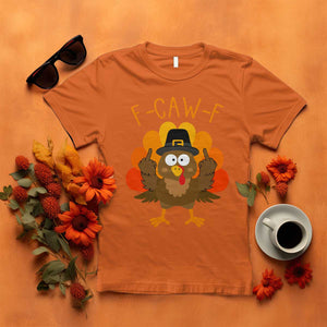 F-Caw-F Funny Turkey T Shirt Happy Thanksgiving Day Family Dinner TS10 Orange Print Your Wear