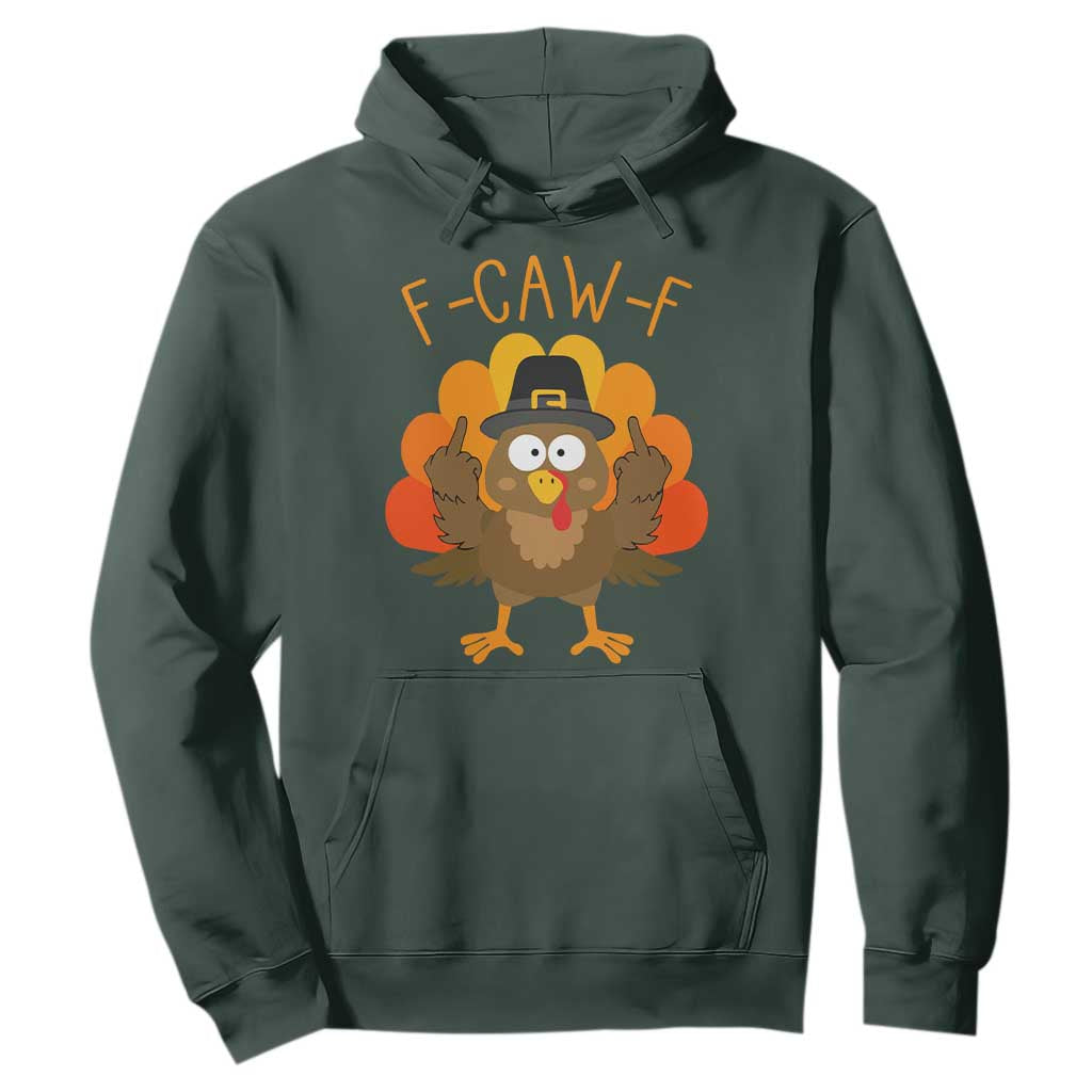F-Caw-F Funny Turkey Hoodie Happy Thanksgiving Day Family Dinner TS10 Dark Forest Green Print Your Wear