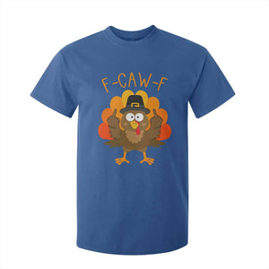 F-Caw-F Funny Turkey T Shirt For Kid Happy Thanksgiving Day Family Dinner TS10 Royal Blue Print Your Wear