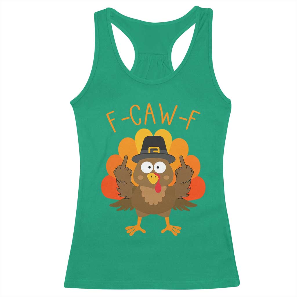 F-Caw-F Funny Turkey Racerback Tank Top Happy Thanksgiving Day Family Dinner TS10 Irish Green Print Your Wear