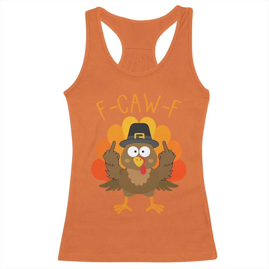 F-Caw-F Funny Turkey Racerback Tank Top Happy Thanksgiving Day Family Dinner TS10 Orange Print Your Wear