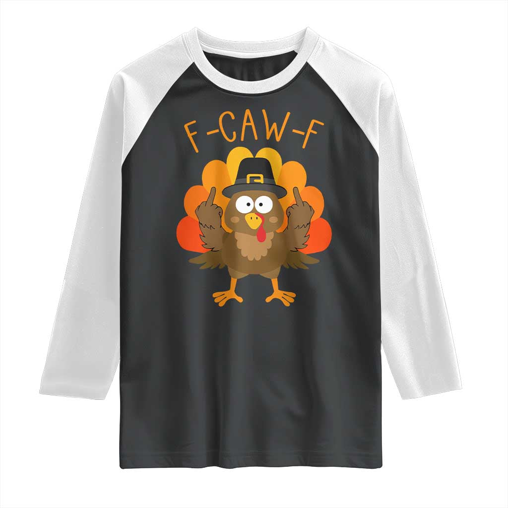 F-Caw-F Funny Turkey Raglan Shirt Happy Thanksgiving Day Family Dinner TS10 Black White Print Your Wear