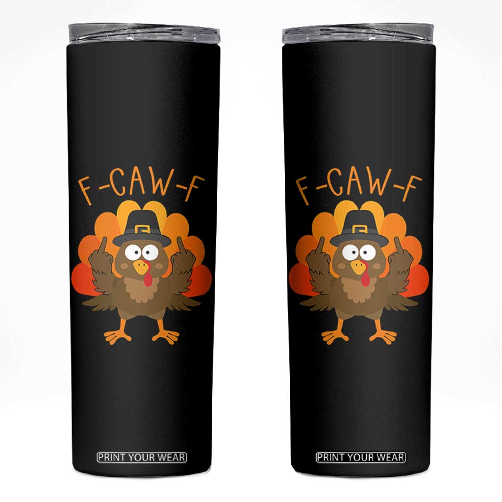 F-Caw-F Funny Turkey Skinny Tumbler Happy Thanksgiving Day Family Dinner TS10 Black Print Your Wear