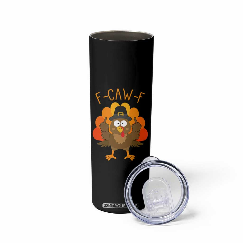 F-Caw-F Funny Turkey Skinny Tumbler Happy Thanksgiving Day Family Dinner TS10 Print Your Wear