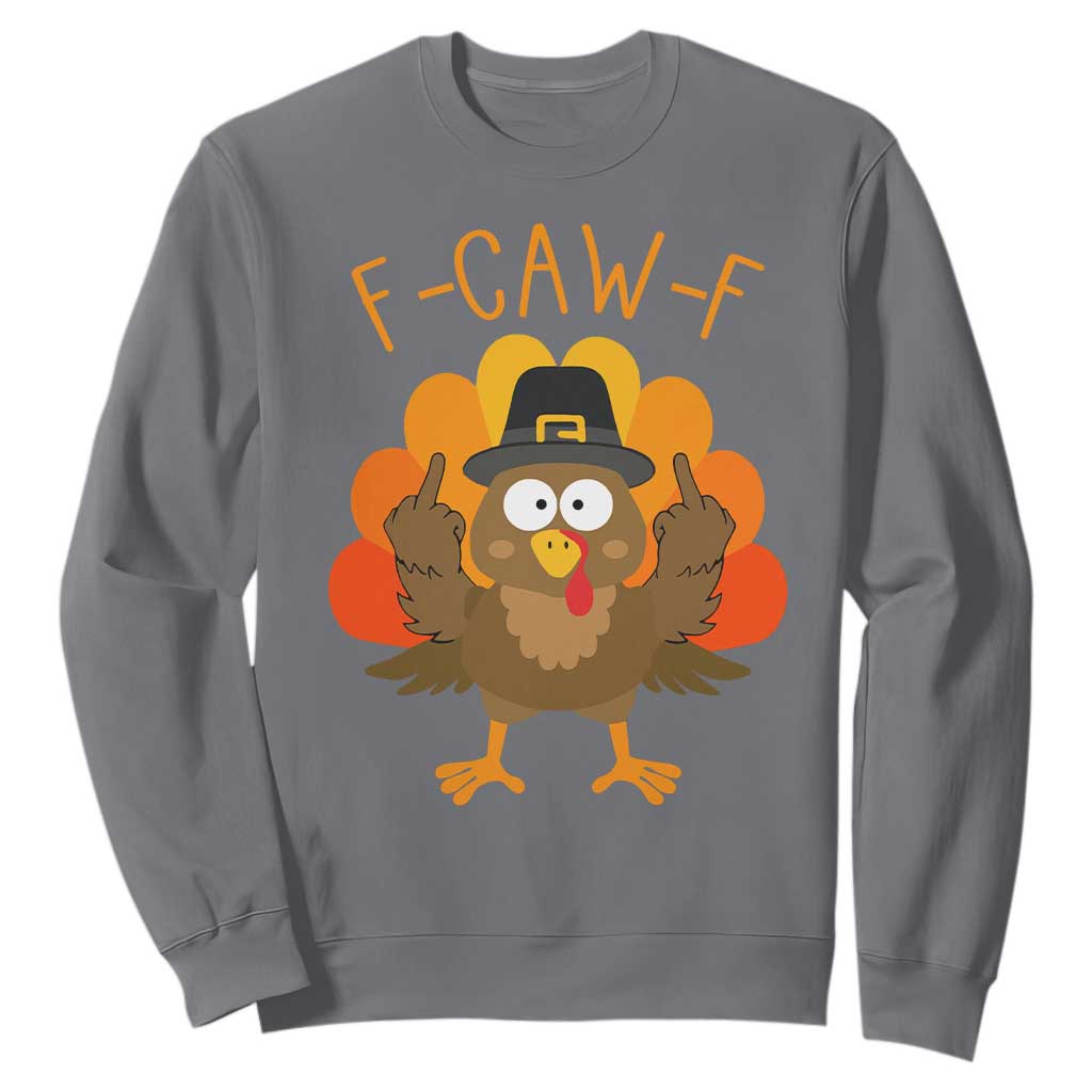 F-Caw-F Funny Turkey Sweatshirt Happy Thanksgiving Day Family Dinner TS10 Charcoal Print Your Wear