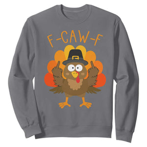 F-Caw-F Funny Turkey Sweatshirt Happy Thanksgiving Day Family Dinner - Print Your Wear