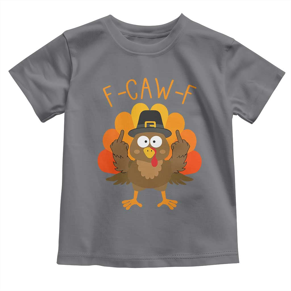 F-Caw-F Funny Turkey Toddler T Shirt Happy Thanksgiving Day Family Dinner TS10 Charcoal Print Your Wear