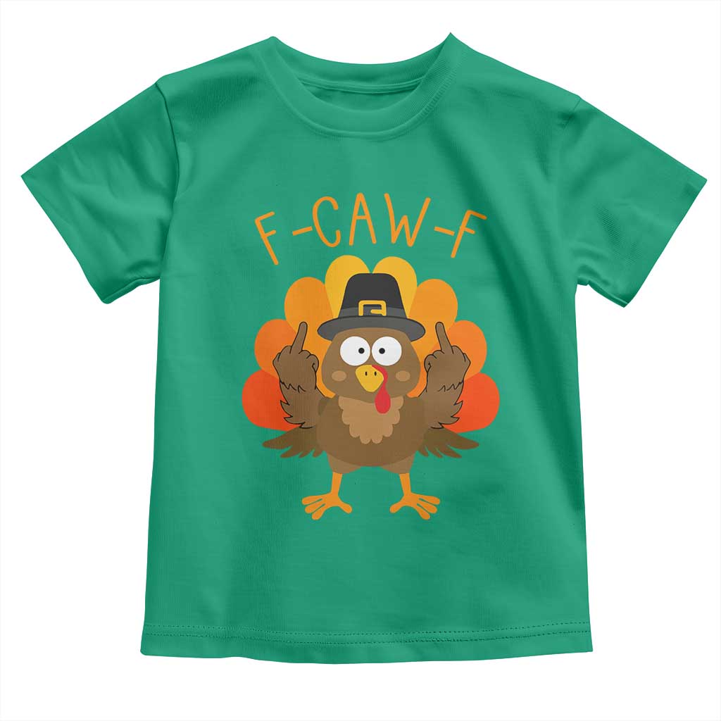 F-Caw-F Funny Turkey Toddler T Shirt Happy Thanksgiving Day Family Dinner TS10 Irish Green Print Your Wear