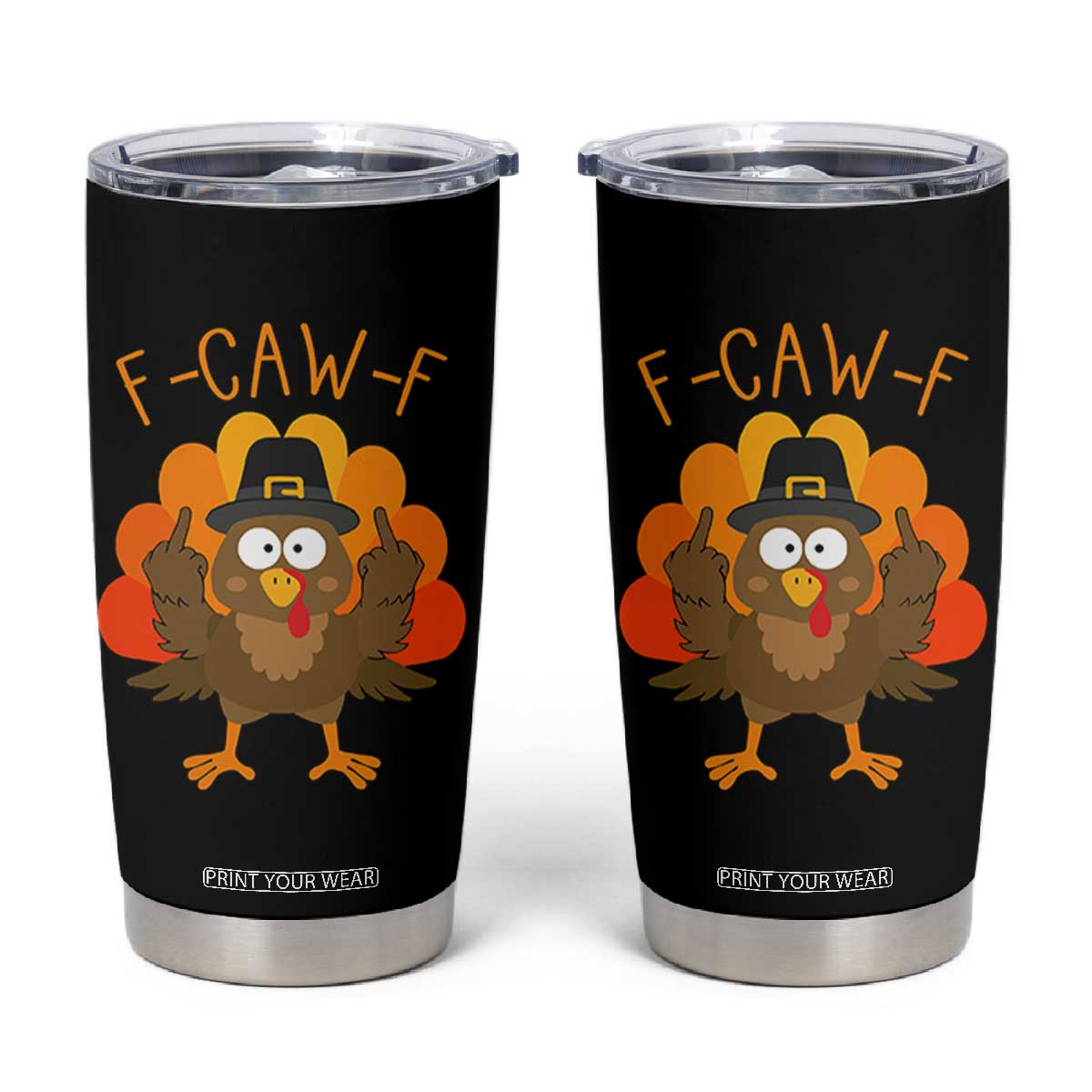 F-Caw-F Funny Turkey Tumbler Cup Happy Thanksgiving Day Family Dinner - Print Your Wear