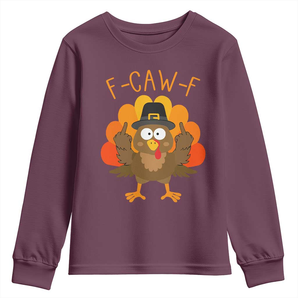 F-Caw-F Funny Turkey Youth Sweatshirt Happy Thanksgiving Day Family Dinner TS10 Maroon Print Your Wear